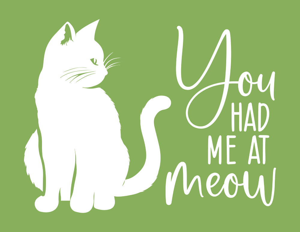 You Had me at Meow
